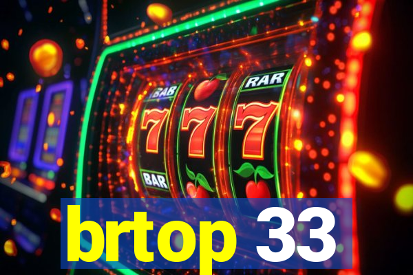 brtop 33